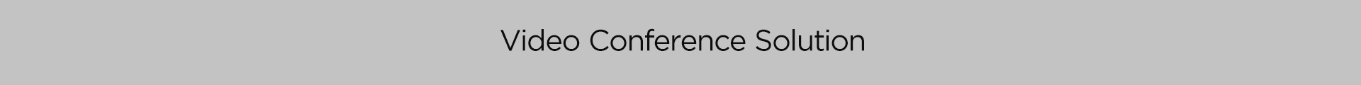 Video Conference Solution