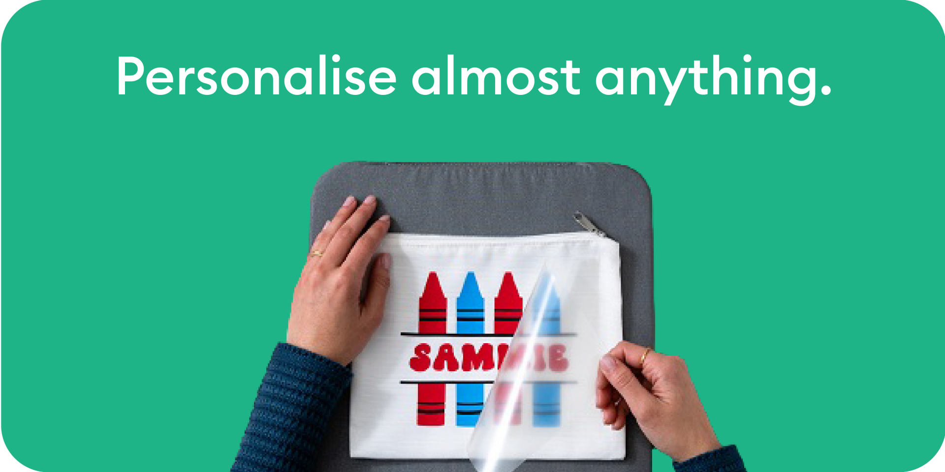 Personalise almost anything